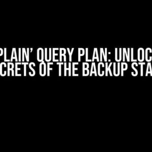 Hive ‘Explain’ Query Plan: Unlocking the Secrets of the Backup Stage