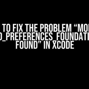 How to Fix the Problem “Module ‘shared_preferences_foundation’ not Found” in Xcode