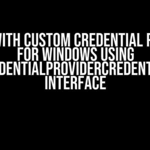 Issues with Custom Credential Provider for Windows Using ICredentialProviderCredential2 Interface