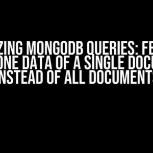 Optimizing MongoDB Queries: Fetching Only One Data of a Single Document Instead of All Documents