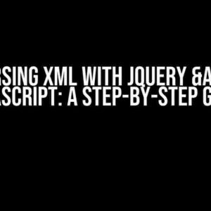 Parsing XML with JQuery & Javascript: A Step-by-Step Guide