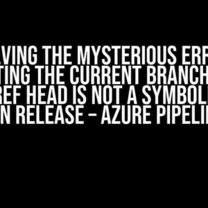 Solving the Mysterious Error: “Detecting the current branch failed: fatal: ref HEAD is not a symbolic ref in mvn release – Azure Pipeline”