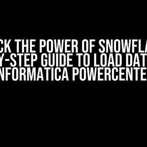 Unlock the Power of Snowflake: A Step-by-Step Guide to Load Data using Informatica PowerCenter