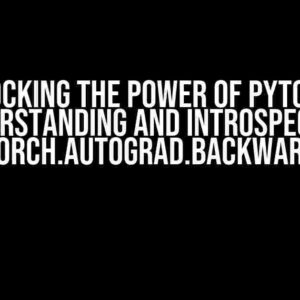 Unlocking the Power of PyTorch: Understanding and Introspecting torch.autograd.backward