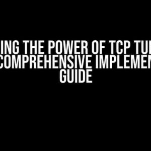 Unlocking the Power of TCP Tunnel on NS3: A Comprehensive Implementation Guide